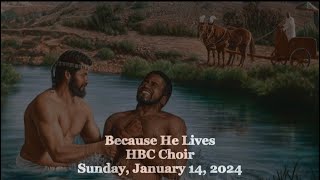 Because He Lives - HBC Choir - 1/14/24