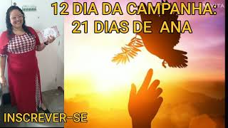 12 DIA DA CAMPANHA: 21 DIAS DE ANA.