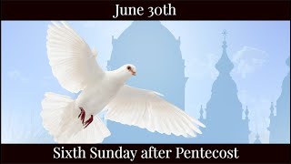 SUN June 30 2024 - Sixth Sunday after Pentecost