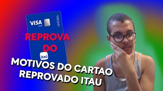 O CARTÃO DE CREDITO NÃO APROVADO no ITAU - VEJA MOTIVOS