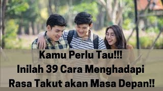 Kamu Perlu Tau!!! Inilah 39 Cara Menghadapi Rasa Takut akan Masa Depan!!