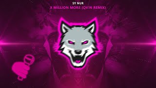 Sy Nur - X Million More (QV!N Remix)