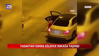 YASAKTAN SONRA EĞLENCE SOKAĞA TAŞINDI