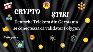 CRYPTO ȘTIRI- Deutsche Telekom din Germania se conectează ca validator Polygon