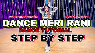 Dance Meri Rani - Guru Randhawa Nora Fatehi  - Step By Step - Dance Tutorial