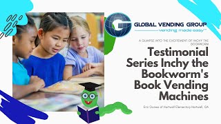 Testimonial on Inchy the Bookworm | Elementary Reading | Global Vending Group