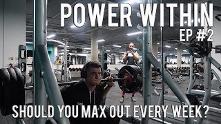 Power Within Ep. #2: Should You Max Out Every Week? | Legs Workout