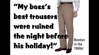 MY BOSS'S BEST TROUSERS WERE RUINED THE NIGHT BEFORE HIS HOLIDAY!          www.crackerbooks.fr