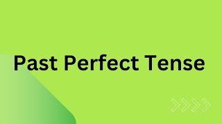 Past Perfect Tense/Past Perfect Tense in English Grammar