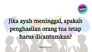 AYAH MENINGGAL APAKAH BERALIH KE IBU PENGHASILAN ORTUNYA