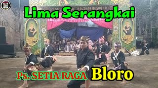 Lima serangkai .. || Ps. Setia Raga Bloro Besuki