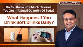 Do You Know How Much Calorie You Get In A Small Quantity Of Soda? What Happens If You Drink It Daily