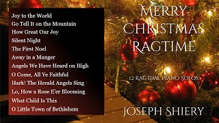 Merry Christmas Ragtime - 12 Ragtime Piano Solos by Joseph Shiery