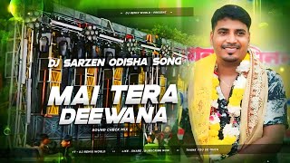 Main Tera Deewana 😍 Dj SarZen Odisha Pattamundai Sound Testing Song - Dj Kafeel In the Mix 🔥