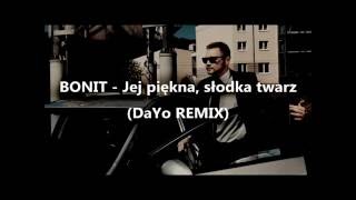 BONIT - Jej piękna, słodka twarz (DaYo REMIX)