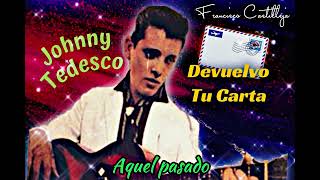 Johnny Tedesco…Devuelvo tu Carta