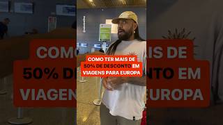 ✈️👀 Como ter mais de 50% de desconto em viagens para Europa- LEIA A LEGENDA