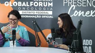 Podcast com Fernanda Jordão da Associação Canomama - Global Fórum Oncologia DF