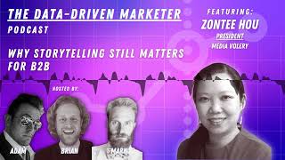 Podcast: Why Storytelling Still Matters for B2B Marketing ft. Zontee Hou