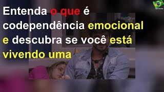 Entenda o que é dependência emocional