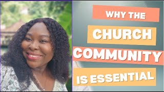 Why the church COMMUNITY is essential to your Life and Happiness