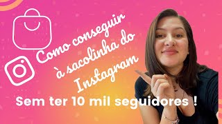 Como conseguir à sacolinha do Instagram Sem ter 10 mil seguidores!