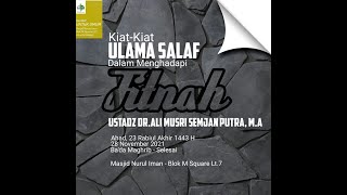 Kiat-kiat Ulama Salaf Dalam Menghadapi Fitnah - Ustadz Dr. Ali Musri Semjan Putra, M.A.