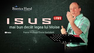 18 Iulie 2023 |  Pastor Profesor Costel Barbălată - Isus mai bun decât legea lui Moise