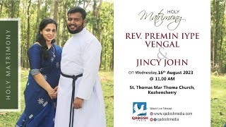 HOLY MATRIMONY | REV.PREMIN IYPE VENGAL & JINCY JOHN | 16.08.23 @11 AM | ST.THOMAS MTC, KOZHENCHERRY