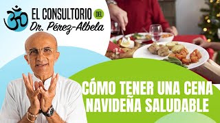 Cómo tener una cena navideña saludable | #ElConsultorioDelDr.PérezAlbela👨‍⚕🥗🏃‍♀