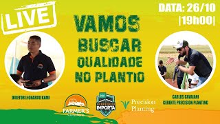 VAMOS BUSCAR QUALIDADE NO PLANTIO | 26 out. 2023 - 19:00 | Com Carlos Cavaiani da Precision Planting