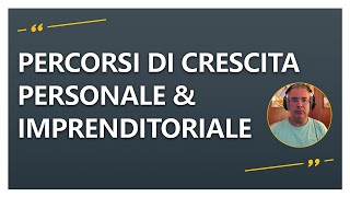 Percorsi di crescita personale e imprenditoriale con Paolo