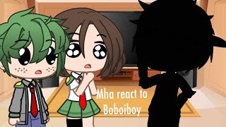 Mha react to boboiboy part 5/10 [] special guest [] sorry []