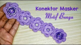 Tutorial Konektor Masker Rajut "MOTIF BUNGA"