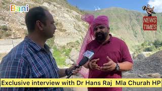 Exclusive interview with Mla Churah Hp Dr Hans Raj