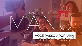 COMO ESCOLHEMOS LIDAR COM A SEPARAÇÃO | M A N U | MAKING OF EP02 | O Poder da Gravata