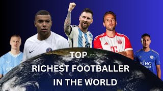 "Unveiling the Wealth: Top 10 Richest Footballers Globally || Who Reigns Supreme?" || Top 10