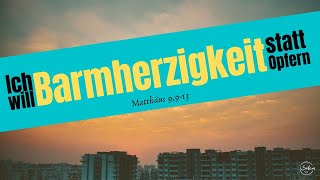 Ich will Barmherzigkeit statt Opfern. (Timo Schumann)