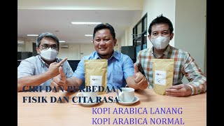 CIRI CIRI  PERBEDAAN FISIK DAN CITARASA ANTARA KOPI ARABICA LANANG DAN KOPI ARABICA NORMAL