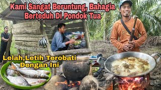 Kami sangat beruntung, bahagia berteduh di pondok tua | lelah,letih terobati dengan ini!!