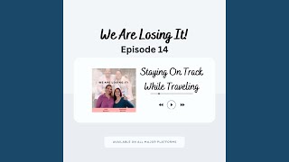 Episode 14: Staying On Track While Traveling