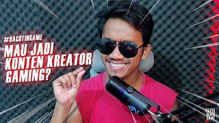 6 HAL YANG PERLU LU SIAPIN KALO MAU JADI KONTEN KREATOR GAMING  #BACOTINGAME