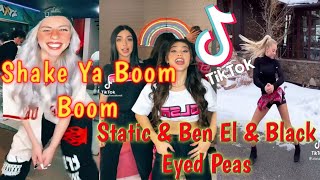 Shake Ya Boom Boom tiktok Static & Ben El & Black Eyed Peas tiktok compilation dance challenge