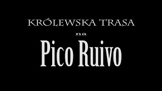 Piękny szlak na PICO RUIVO prowadzący z PICO AREIRO