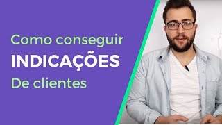 Como conseguir indicações de clientes: Aplique essa dica e consiga uma chuva de vendas