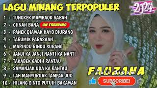 FAUZANA   LAGU MINANG TERBARU FULL ALBUM TERPOPULER 2024 | Tungkek Mambaok Rabah | Ciinan Bana