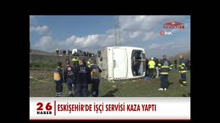 ESKİŞEHİR'DE İŞÇİ SERVİSİ KAZA YAPTI