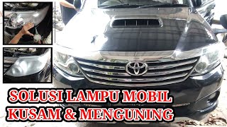 TOYOTA FORTUNER | CARA SOLUSI MIKA KACA LAMPU HEADLAMP KUSAM MENGUNING | NANO BURN COATING