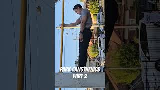 Park freestyle Calisthenics Part 2! (2 vids in 1 day, wow!) #gymnastics #wallrun #calisthenics #fit