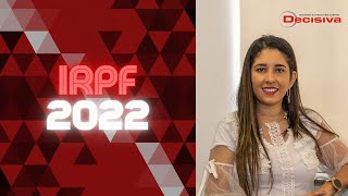 IRPF 2022 - COMO IRÁ FUNCIONAR?